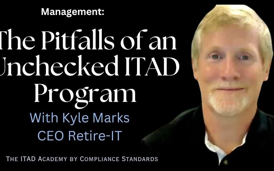 The Pitfalls of an Unchecked ITAD Program, with Kyle Marks